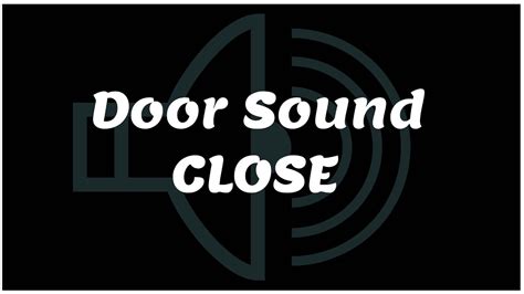 Door Sound Effects Door Close Sound Effects Creaking Door Sound