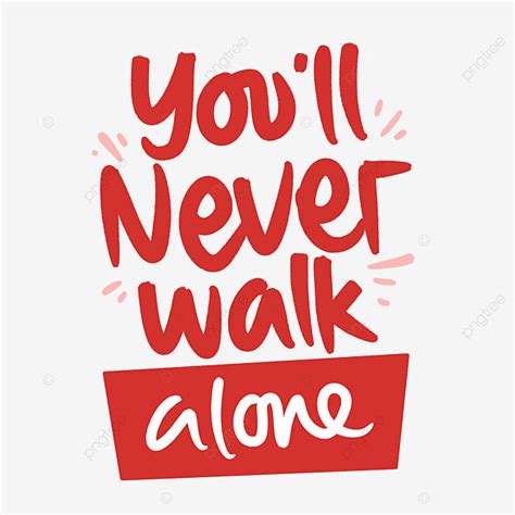 Walk Alone Png Transparent You Ll Never Walk Alone Ynwa Liverpool