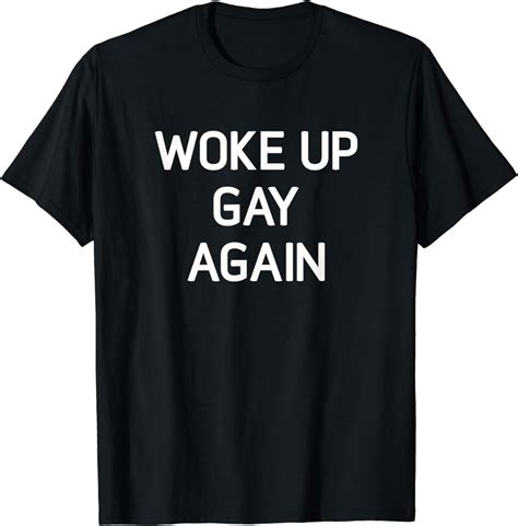 Woke Up Gay Again Funny LGBT LGBTQ Sayings T Shirt Walmart