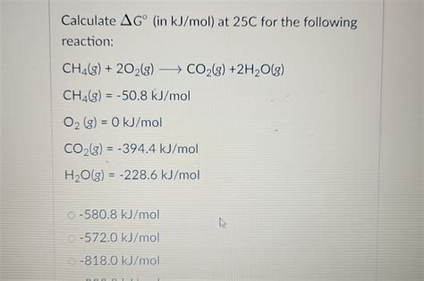 Solved Calculate ΔG in kJmol at 25C for the following Chegg