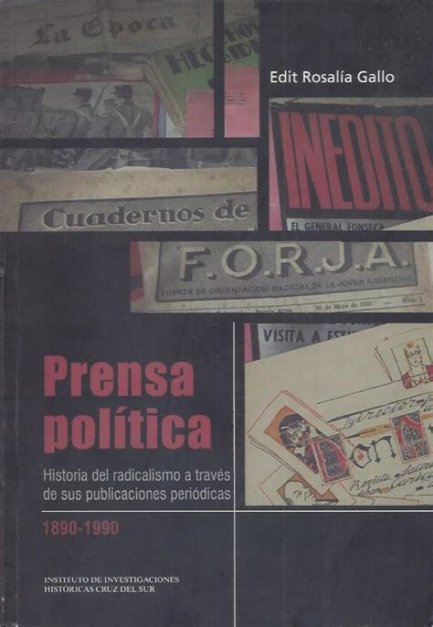 Gallo Edit Rosalía Prensa política Historia del radicalismo a través