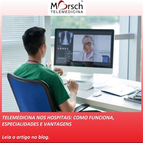 A Telemedicina Nos Hospitais Uma Importante Ferramenta Para Diminuir