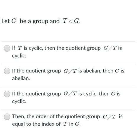 Solved Let G Be A Group And Tg If T Is Cyclic Then The Chegg