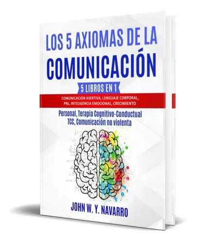 Los Axiomas De La Comunicaci N De John W Y Navarro Editorial