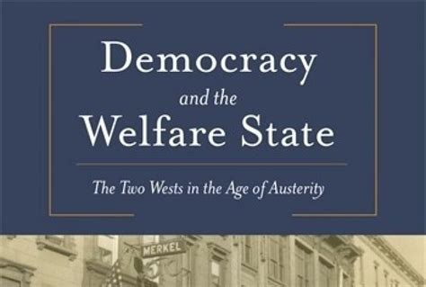 Democracy And The Welfare State The Two Wests In The Age Of Austerity