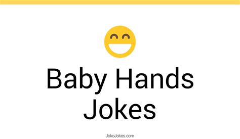 Baby Hands Jokes And Funny Puns Jokojokes