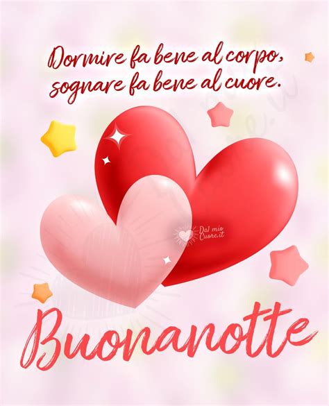 Dormire Fa Bene Al Corpo Sognare Fa Bene Al Cuore Buonanotte