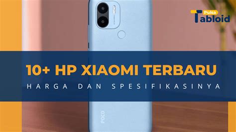 10 HP Xiaomi Terbaru Beserta Harga Spesifikasi Januari 2023