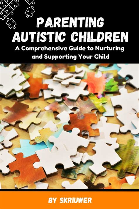 Parenting Autistic Children A Comprehensive Guide To Nurturing And