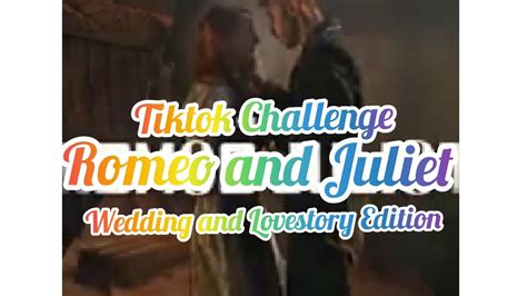 Romeo And Juliet Tiktok Compilationwedding And Lovestory Story Youtube