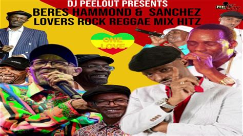 Beres Hammond And Sanchez Lovers Rock Reggae Mix Hitz Dj Peelout