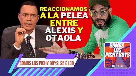 Reaccionamos A La Pelea De Alexis Valdes Y Otaola S E Youtube