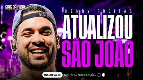 Henry Freitas 2024 RepertÓrio SÃo JoÃo 2024 Atualizou Junho 2024 Cd Novo Tudo Vira Terapia