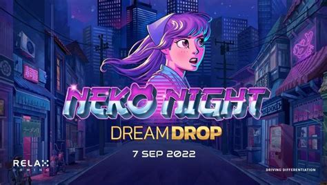 Prepare for purr-fect gameplay in Relax’s Neko Night Dream Drop