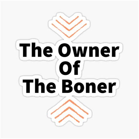 The Owner Of The Boner Sticker For Sale By Sanartstudio Redbubble