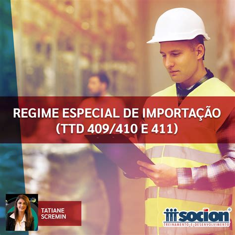 REGIME ESPECIAL DE IMPORTAÇÃO PARA COMERCIALIZAÇÃO TTD 409 410 E 411