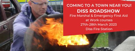 Diss Fire Marshal And First Aid Roadshow March 2023 Norfolk Safety Cic