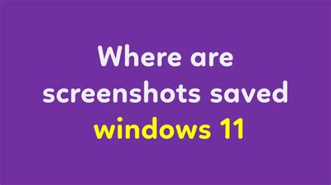 Where Are Screenshots Saved In Windows