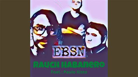 Rauch Habanero Feat Paulo Xisto YouTube