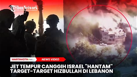 Jet Tempur Canggih Israel Hantam Target Target Hizbullah Di Lebanon