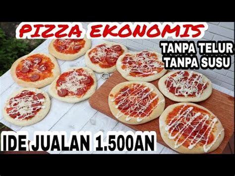 Resep Pizza Ekonomis Tanpa Susu Tanpa Telur Cocok Buat Ide Jualan