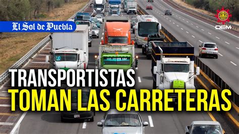 AMOTAC Toma La Autopista Transportistas De Puebla Exigen Seguridad En