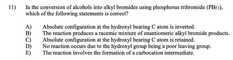 Solved In The Conversion Of Alcohols Into Alkyl Bromides Using