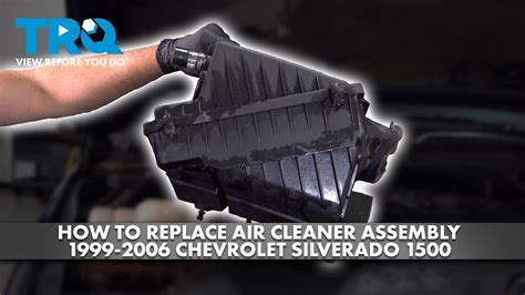 How To Replace Air Cleaner Assembly Chevrolet Silverado