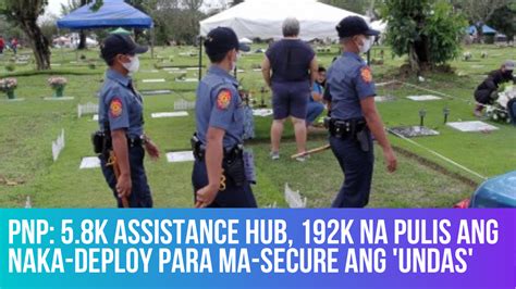 Pnp K Assistance Hub K Na Pulis Ang Naka Deploy Para Ma Secure