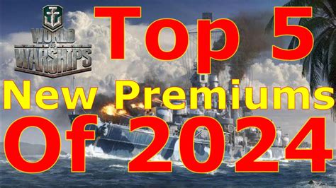 World Of Warships Top 5 Future Premiums Of 2024 Youtube