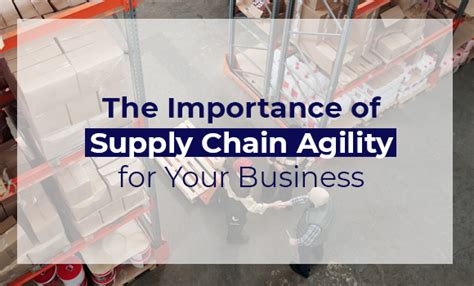 The Importance Of Supply Chain Agility For Your Business Blog