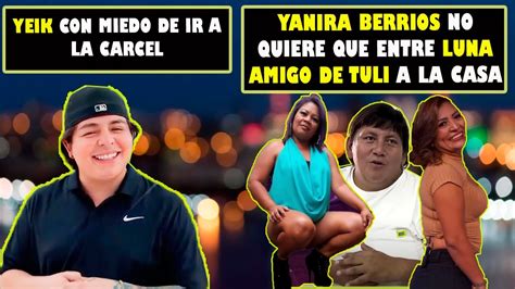 Yeik Con Miedo De Ir Preso Yanira Berrios No Quiere Que Luna Amigo De