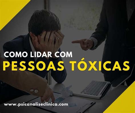 Como lidar pessoas tóxicas Psicanálise Clínica