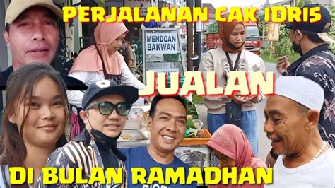 BERKAH RAMADHAN JUALAN LARIS MANIS PERJALANAN CAK IDRIS YouTube