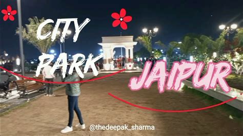 City Park Mansarovar Jaipur Jaipur Vlog Video Deepak Sharma Youtube