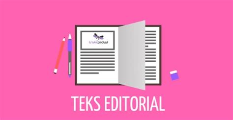 √ Teks Editorial: Pengertian, Struktur, Kaidah, Tujuan, Manfaat, Contoh - Faktasantuy.com