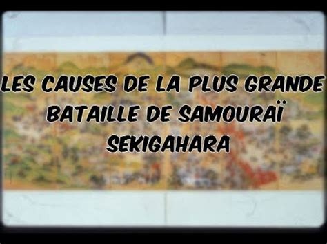 Sekigahara Les Causes De La Plus Grande Bataille De Samoura De L