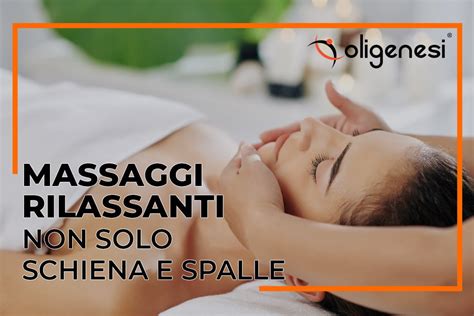 Massaggi Rilassanti Un Approccio Olistico Per Il Benessere Oligenesi