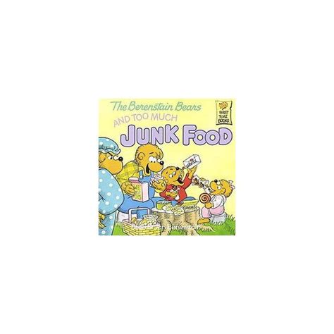 The Berenstain Bears And Too Much Junk Food First Time Books Paperback By Stan Berenstain