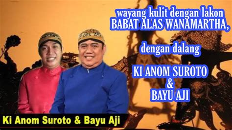 Wayang Kulit Dengan Dalang Ki Anom Suroto Dan Bayu Aji Dengan Lakon