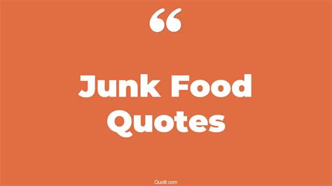 45+ Risky Junk Food Quotes That Will Unlock Your True Potential