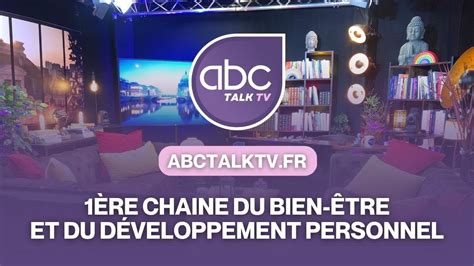 Abc Talk Tv 1ère Chaine Du Bien être Et Du Développement Personnel