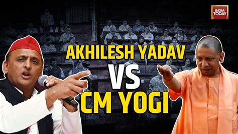 Akhilesh Yadav Vs Yogi Adityanath In Up Assembly India Today News