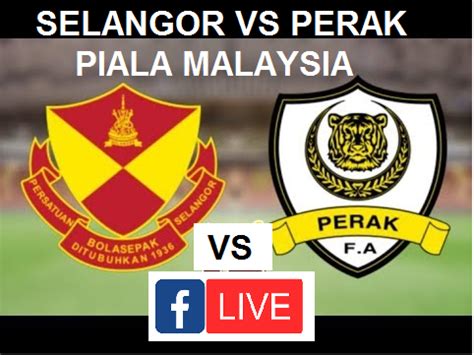 Live Streaming Selangor Vs Perak Tm Piala Malaysia Zikri