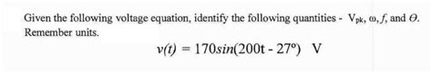 Solved Given the following voltage equation, identify the | Chegg.com