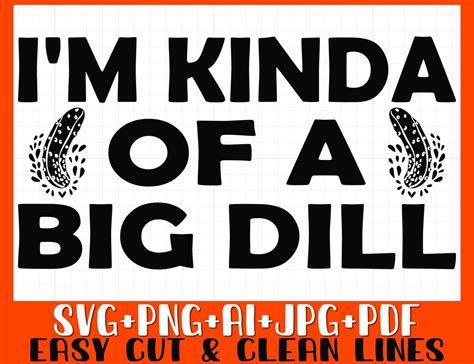 Pickle Svg Png Pickles Svg Png I M Kind Of Big Dill Svg Png Instant