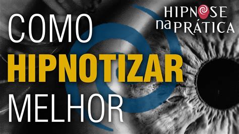 Hipnose Na Prática Como Hipnotizar melhor parte 1 YouTube