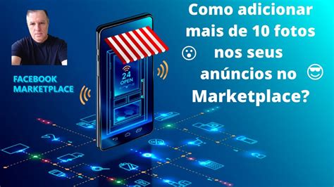 Como Adicionar Mais De Fotos Nos Seus An Ncios Do Marketplace Do