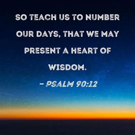 Psalm 9012 So Teach Us To Number Our Days That We May Present A Heart