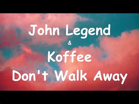 John Legend Koffee Don T Walk Away Tradu O Legendado Youtube